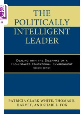 海外直订The Politically Intelligent Leader: Dealing with the Dilemmas of a High-Stakes E 政治上聪明的领袖:处理高风