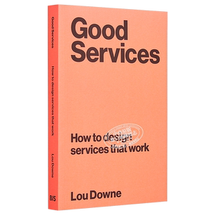 好服务 如何设计有效的服务 Good Services How to Design Services That Work 英文原版 Louise Downe【中商原版】