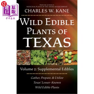 海外直订Wild Edible Plants of Texas: Volume 2: Supplemental Edibles 德克萨斯州野生食用植物：第二卷：补充食用