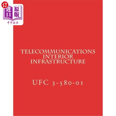 海外直订Telecommunications Interior Infrastructure: Unified Facilities Criteria UFC 3-58 电信内部基础设施：统一设施