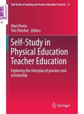 海外直订Self-Study in Physical Education Teacher Education: Exploring the Interplay of P 体育教师教育中的自主学习: