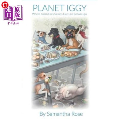 海外直订Planet Iggy: Where Italian Greyhounds Live Like Grown-Ups 伊吉星球：意大利灰狗像成年人一样生活的地方