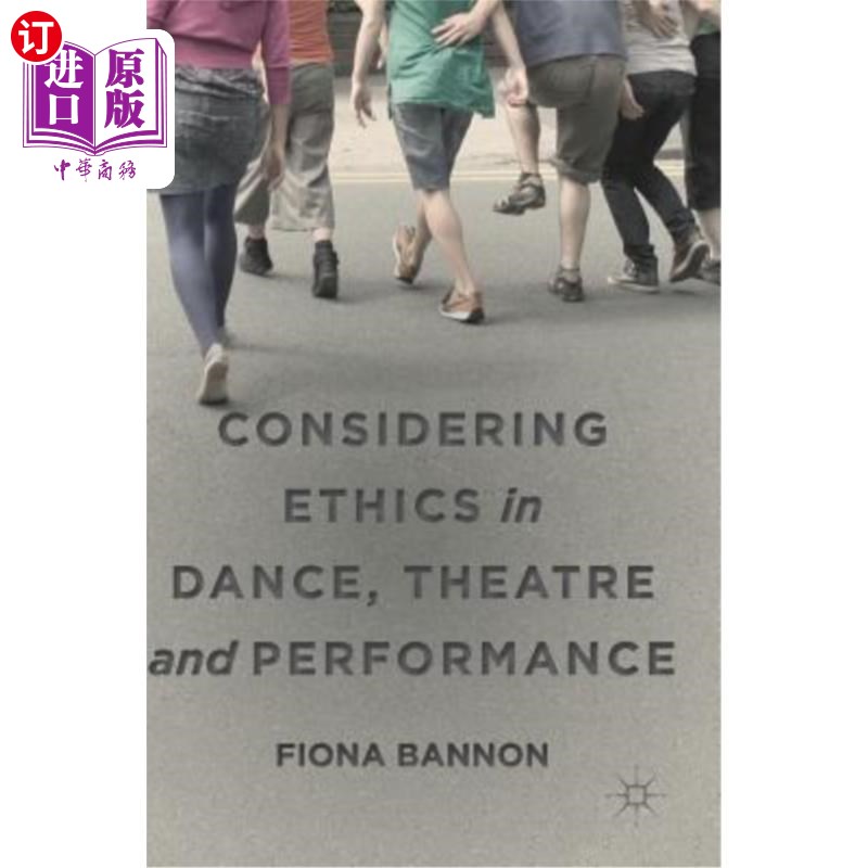 海外直订Considering Ethics in Dance, Theatre and Performance 在舞蹈、戏剧和表演中考虑伦理