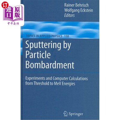 海外直订Sputtering by Particle Bombardment: Experiments and Computer Calculations from T 粒子轰击溅射：从阈值到MeV