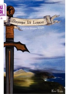 海外直订Dominique Ick Lessont and the Dragon Knight: Book 1 of the Dominique Ick Lessont 多米尼克莱松与龙骑士：多米