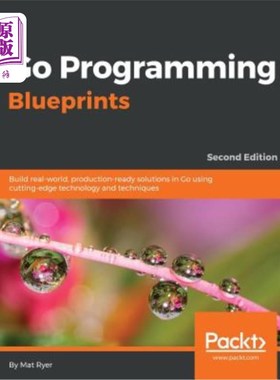 海外直订Go Programming Blueprints - Second Edition: Build real-world, production-ready s Go编程蓝图-第二版:使用前沿