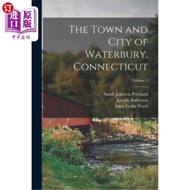 海外直订The Town and City of Waterbury, Connecticut; Volume 3 康涅狄格州沃特伯里镇和城市;卷3