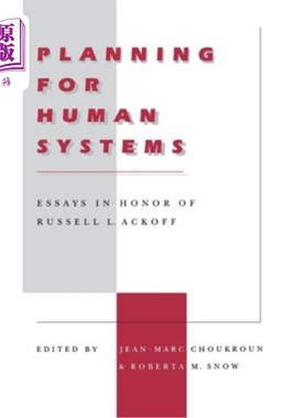 海外直订Planning for Human Systems: Essays in Honor of Russell L. Ackoff 人类系统规划:纪念罗素·l·阿科夫的论文