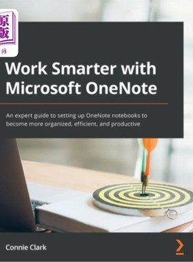 海外直订Work Smarter with Microsoft OneNote: An expert guide to setting up OneNote noteb 使用Microsof