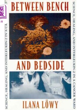 海外直订医药图书Between Bench and Bedside: Science, Healing, and Interleukin-2 in a Cancer Ward 在实验室和临床之间: