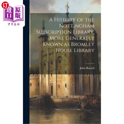 海外直订A History of the Nottingham Subscription Library, More Generally Known as Bromle 诺丁汉订阅图书馆的历史，更