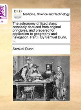 海外直订医药图书The Astronomy of Fixed Stars; Concisely Deduced from Original Principles, and Pr 恒星天文学;从原来