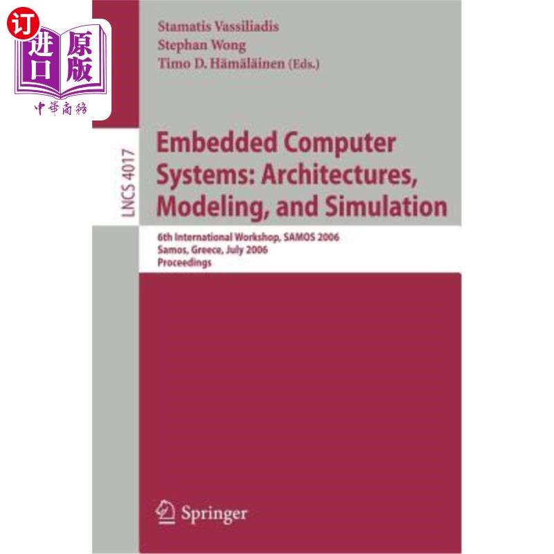 海外直订Embedded Computer Systems: Architectures, Modeling, and Simulation: 6th Internat 嵌入式计算机系统：体系结构
