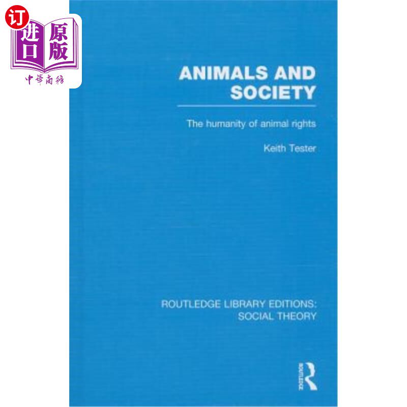 海外直订Animals and Society (Rle Social Theory): The Humanity of Animal Rights 动物与社会:动物权利的人性