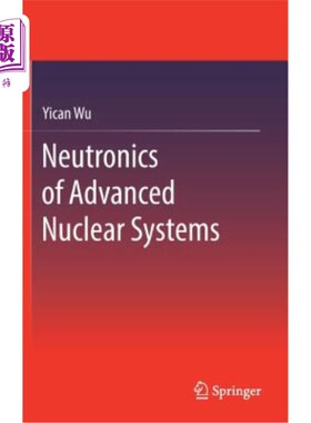 海外直订Neutronics of Advanced Nuclear Systems 先进核系统的中子学