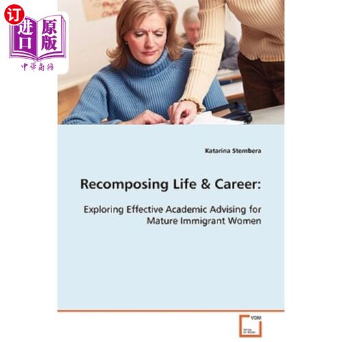 海外直订Recomposing Life & Career: Exploring Effective Academic Advising for Mature Immi