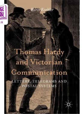 海外直订Thomas Hardy and Victorian Communication: Letters, Telegrams and Postal Systems 托马斯·哈代和维多利亚时代的