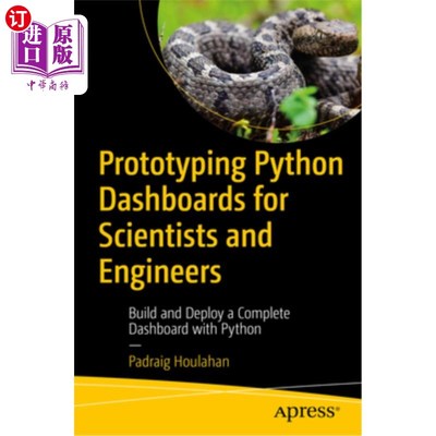 海外直订Prototyping Python Dashboards for Scientists and Engineers: Build and Deploy a C 面向科学家和工程师的