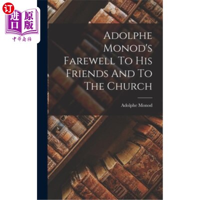 海外直订Adolphe Monod's Farewell To His Friends And To The Church 阿道夫·莫诺的《向朋友和教会的告别