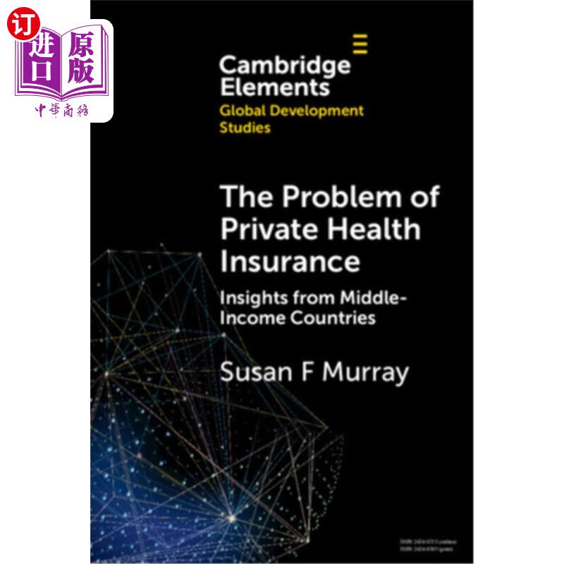 海外直订The Problem of Private Health Insurance: Insights from Middle-Income Countries 私人医疗保险的问题：来自中等