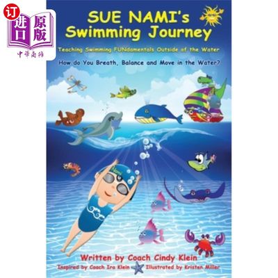 海外直订Sue Nami's Swimming Journey: Teaching Water Awareness and Swimming FUNdamentals  苏·娜米的游泳之旅:在水外教