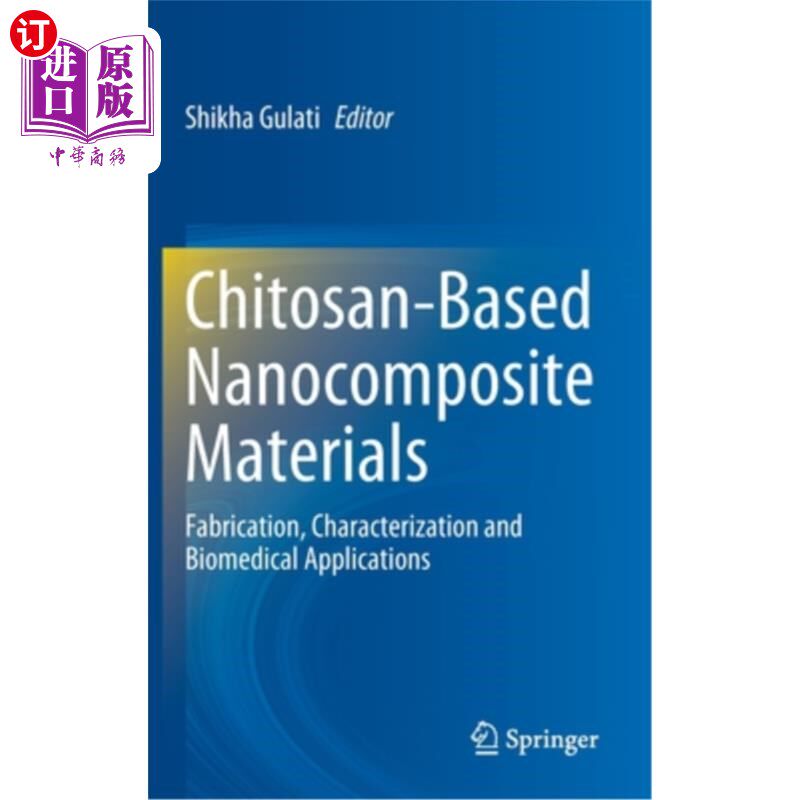 海外直订Chitosan-Based Nanocomposite Materials: Fabrication, Characterization and Biomed 壳聚糖基纳米复合材料:制备