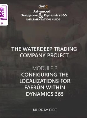 海外直订Configuring the Localizations for Faer?n within Dynamics 365: Advanced Dungeons  为Faer配置本地化