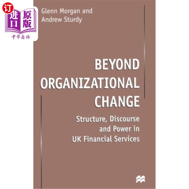 海外直订Beyond Organizational Change: Structure, Discourse and Power in UK Financial Ser 超越组织变革:英国金融服务业的
