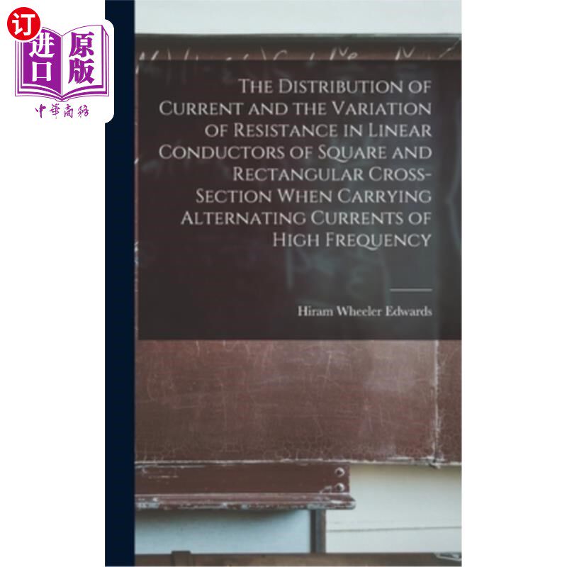 海外直订The Distribution of Current and the Variation of Resistance in Linear Conductors 方形和矩形截面线形导体携带