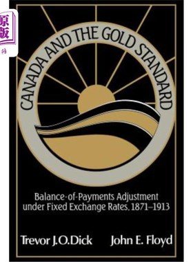 海外直订Canada and the Gold Standard: Balance of Payments Adjustment Under Fixed Exchang 加拿大与金本位:固定汇率下