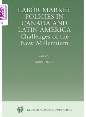 海外直订Labor Market Policies in Canada and Latin America: Challenges of the New Millenn 加拿大和拉丁美洲的劳动力市