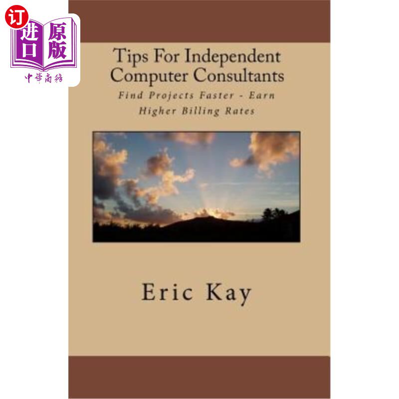 海外直订Tips For Independent Computer Consultants: Find Projects Faster - Earn Higher Bi 独立电脑顾问的小贴士：更快