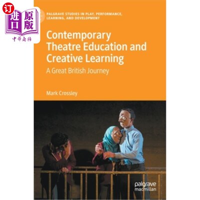 海外直订Contemporary Theatre Education and Creative Learning: A Great British Journey 当代戏剧教育与创造性学习:伟大的英