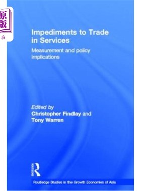 海外直订Impediments to Trade in Services: Measurements and Policy Implications 服务贸易的障碍：衡量和政策影响