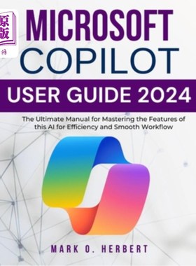 海外直订Microsoft Copilot User Guide 2024: The Ultimate Manual for Mastering the Feature 微软副驾驶用户指南2024：掌