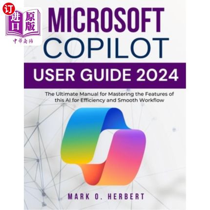 海外直订Microsoft Copilot User Guide 2024: The Ultimate Manual for Mastering the Feature 微软副驾驶用户指南2024：掌