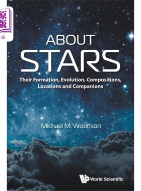 海外直订About Stars: Their Formation, Evolution, Composi... 关于恒星:它们的形成，演变，组成，位置和同伴