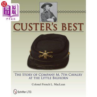 Little Best Story 海外直订Custer the Bighorn The Cavalry 7th 小大角山第七骑兵 卡斯特最佳作品 Company