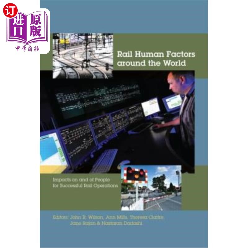 海外直订Rail Human Factors Around the World: Impacts on and of People for Successful Rai 世界各地铁路人为因素:成功
