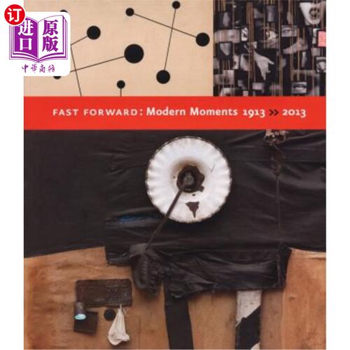 海外直订Fast Forward: Modern Moments, 1913-2013 快进：现代时刻，1913-2013