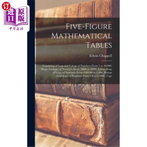 海外直订Five-Figure Mathematical Tables: Consisting of Logs and Cologs of Numbers From 1 五位数数学表:由1到