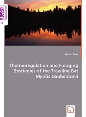 海外直订Thermoregulation and Foraging Strategies of the Trawling Bat Myotis Daubentonii 拖网蝙蝠的体温调节和觅食策