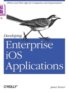 海外直订Developing Enterprise IOS Applications: iPhone and iPad Apps for Companies and O 开发企业IOS应用:面向公司和