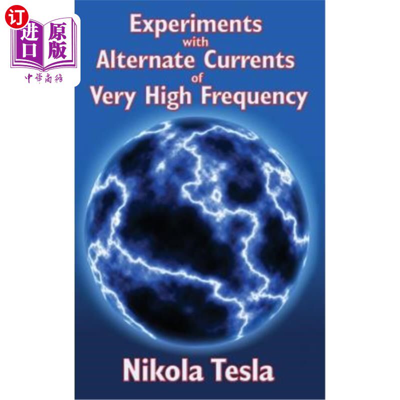 海外直订Experiments with Alternate Currents of Very High Frequency and Their Application 甚高频交变电流实验及其在人