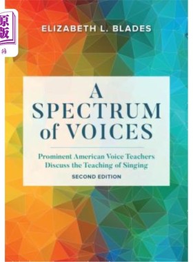 海外直订A Spectrum of Voices: Prominent American Voice Teachers Discuss the Teaching of  一系列的声音