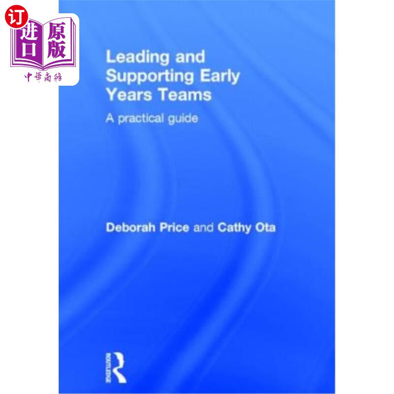 海外直订Leading and Supporting Early Years Teams: A Practical Guide 领导和支持早期团队:实用指南