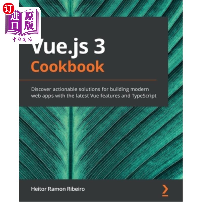 海外直订Vue.js 3 Cookbook: Discover actionable solutions for building modern web apps wi Vue.js 3 C