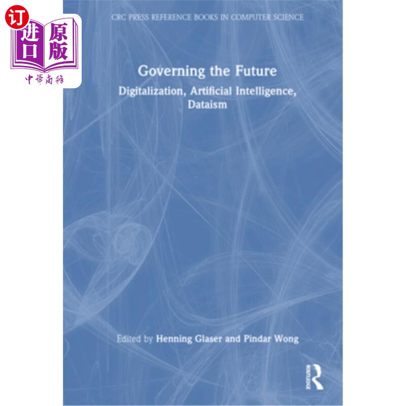海外直订Governing the Future: Digitalization, Artificial Intelligence, Dataism 管理未来：数字化、人工智能、数据主义