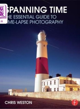 海外直订Spanning Time: The Essential Guide to Time-Lapse Photography 跨越时间:延时摄影的基本指南