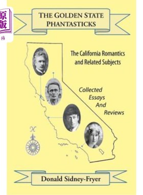 海外直订The Golden State Phantasticks: The California Romantics and Related Subjects (Co 金州幻象：加州浪漫主义和相